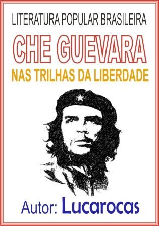 20100404 Che Guevara Nas Trilhas da Liberdade